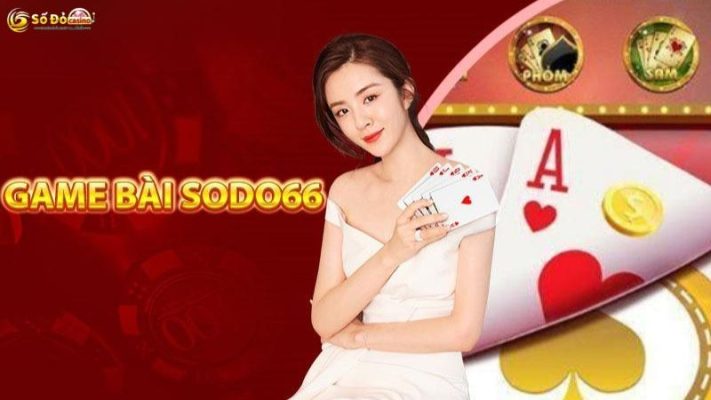 Chơi game bài đổi thưởng tại Sodo66