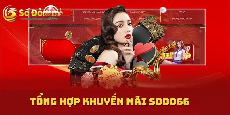 Tổng hợp các khuyến mãi Sodo66 cho thành viên