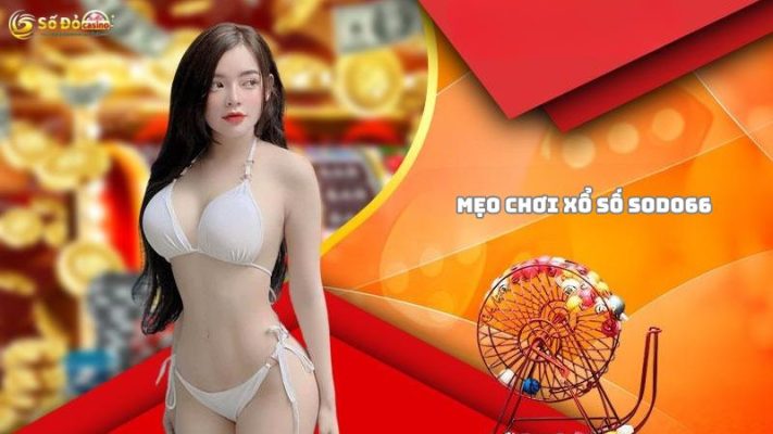 Kinh nghiệm kiếm tiền hiệu quả tại xổ số Sodo66