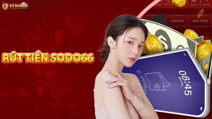 Quy trình rút tiền Sodo66 tiện lợi