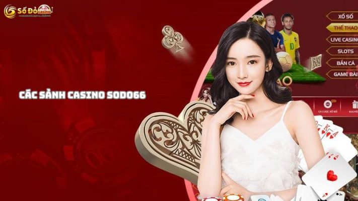 Các sảnh hot của Casino Sodo66